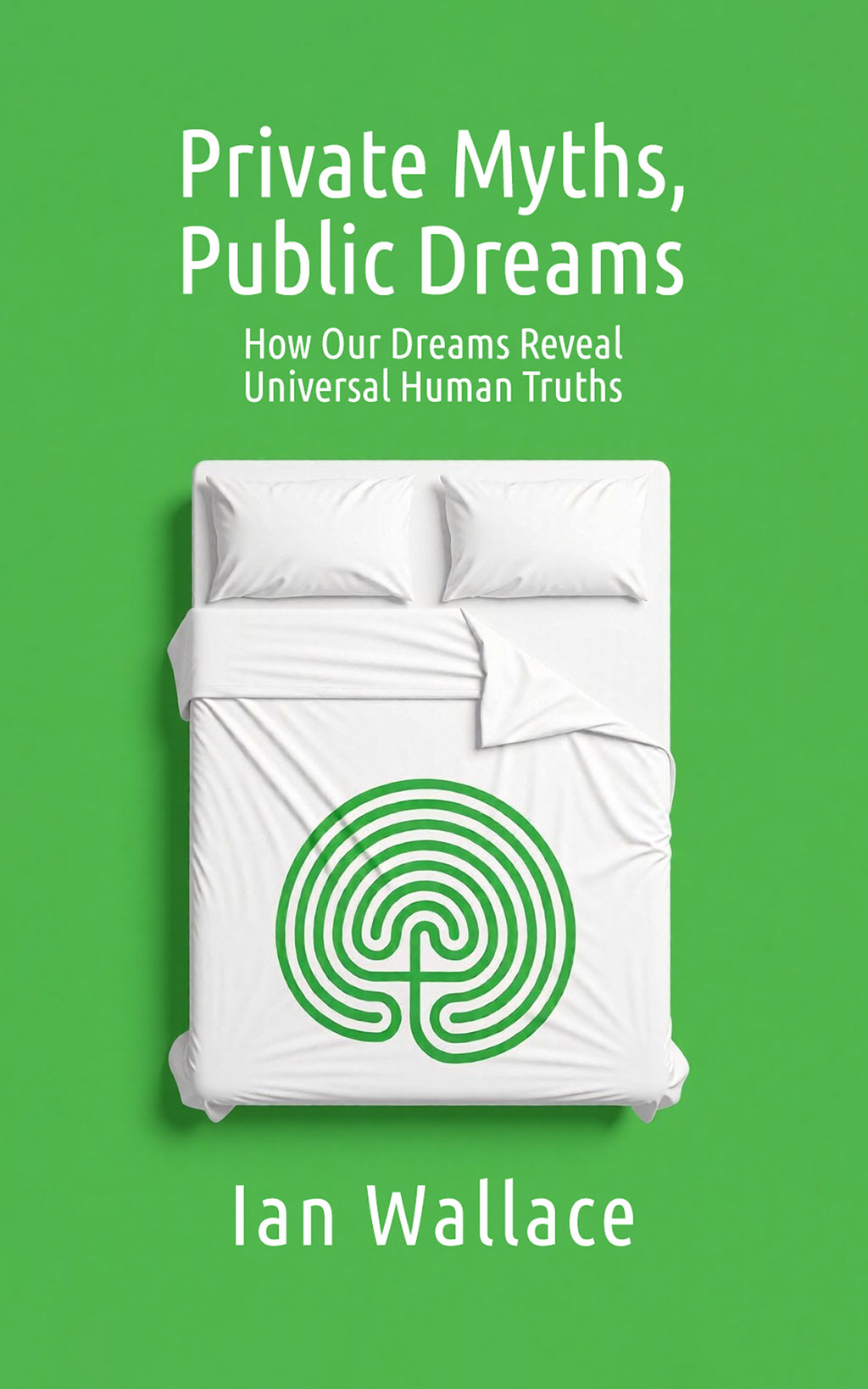Private Myths, Public Dreams: How Our Dreams Reveal Universal Human Truths