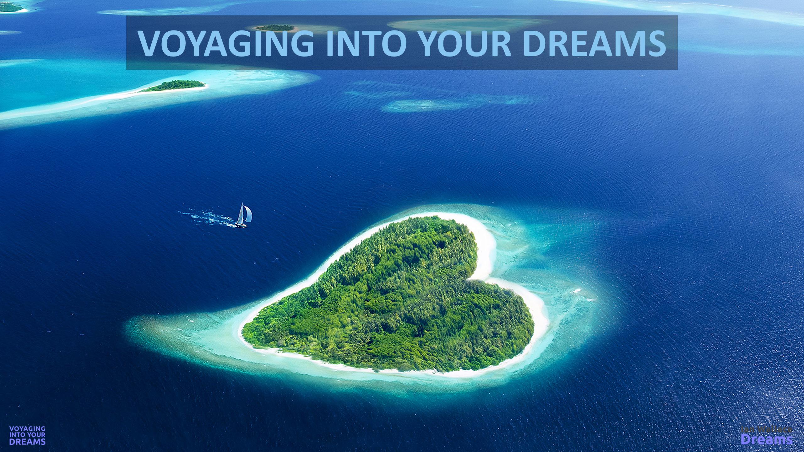 Voyaging Into Your Dreams Arriving At Your Dream Destinations March 2018