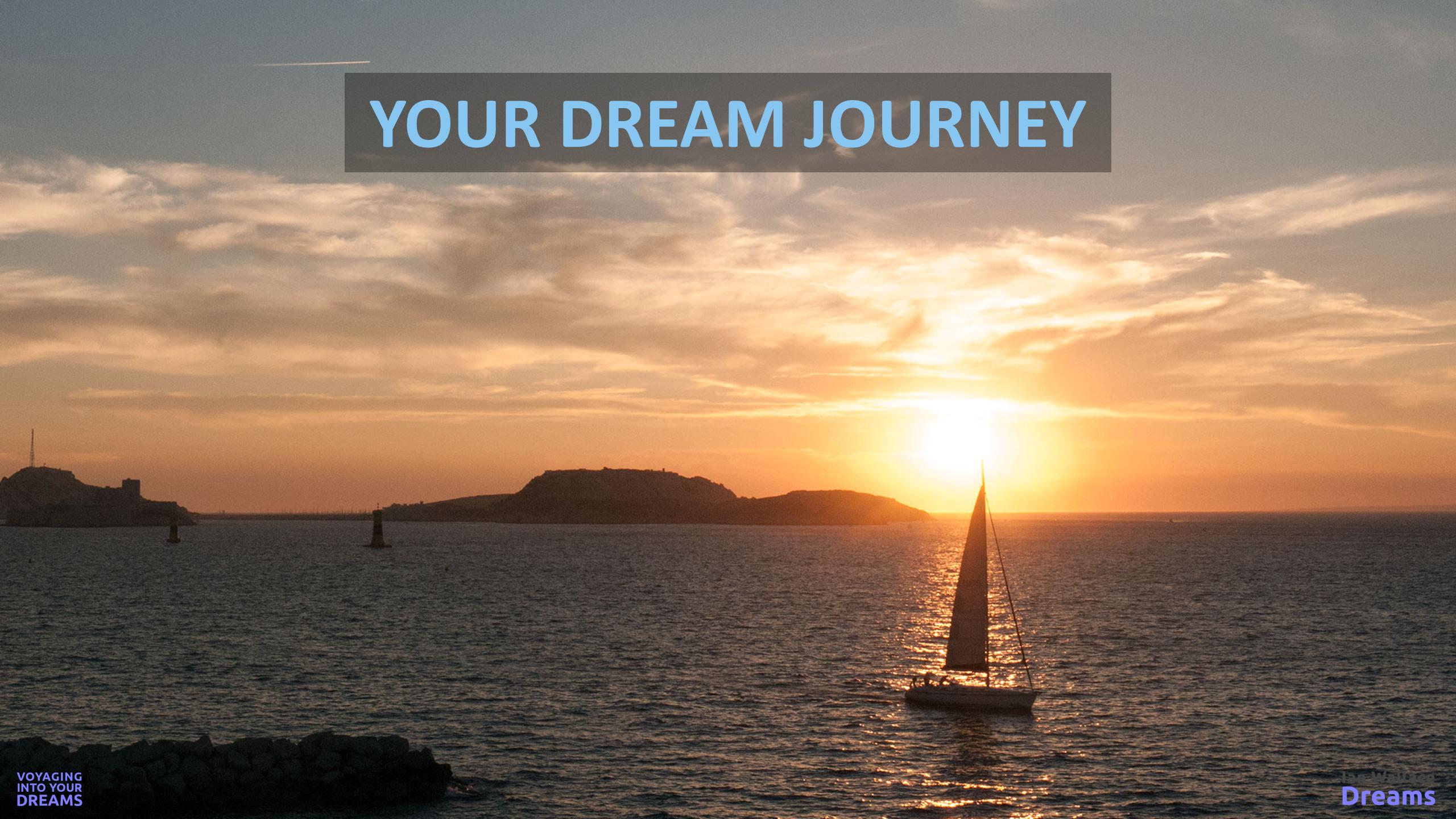 Voyaging Into Your Dreams Arriving At Your Dream Destinations March 2018