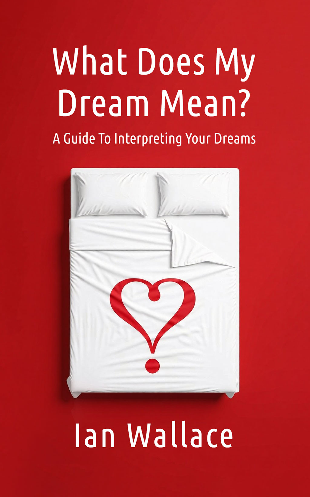 What Does My Dream Mean?: A Guide To Interpreting Your Dreams
